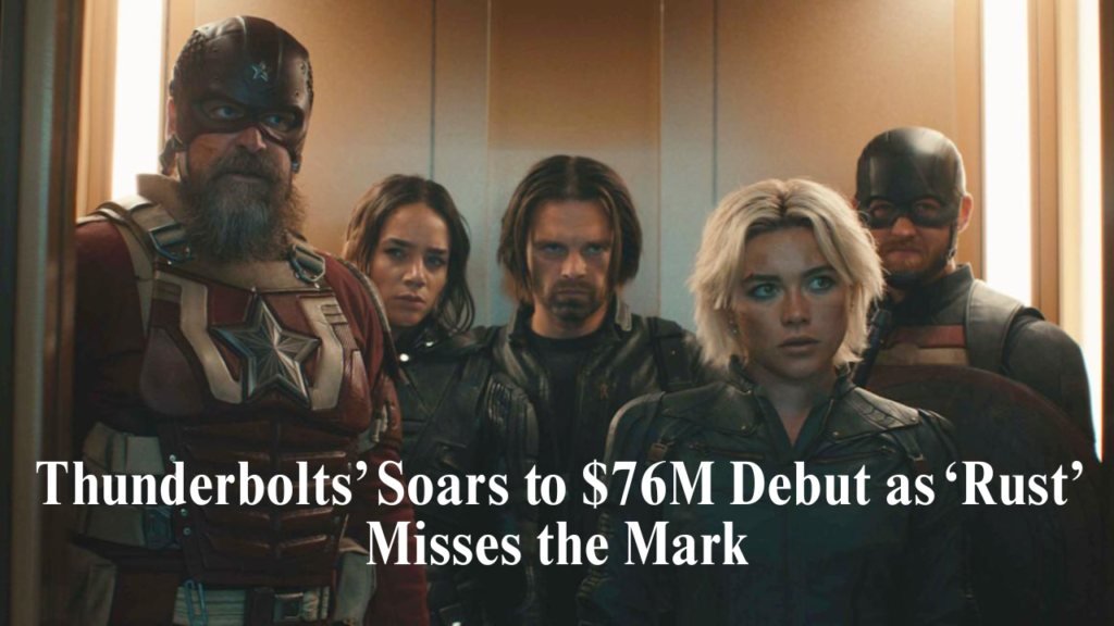 Thunderbolts’ Soars to $76M Debut as ‘Rust’ Misses the Mark